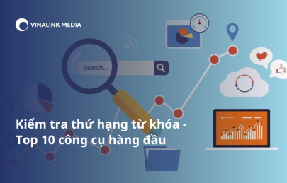 [Top 10] Công cụ kiểm tra thứ hạng từ khóa trên Google chính xác
